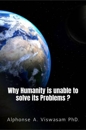 Why Humanity is unable to solve its Problems?
