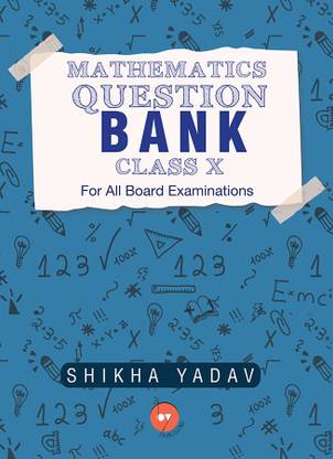 Mathematics Question Bank, Class X, For All Board Examinations