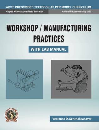 Workshop / Manufacturing Practices (with Lab Manual) | AICTE Prescribed Textbook  - Book Code: UG006EN