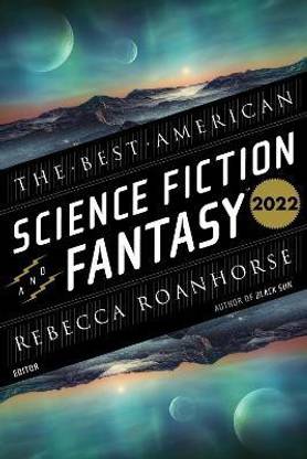 The Best American Science Fiction And Fantasy 2022