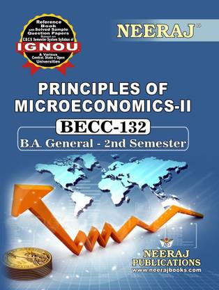 Neeraj Self Help Books For IGNOU : BECC-132 PRINCIPLES OF MICROECONOMICS-II (BAG-New Semester System CBCS Syllabus) Course. (Chapter -Wise Ref. Book With Prev. Year Solved Question Papers) -English Medium - LATEST EDITION