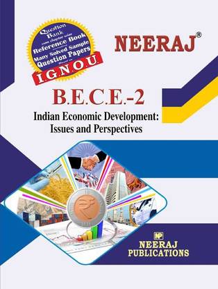 Neeraj Self Help Books For IGNOU : BECE-2 INDIAN ECONOMIC DEVELOPMENT: ISSUES AND PERSPECTIVES (BAG-New Semester System CBCS Syllabus) Course. (Chapter -Wise Ref. Book With Prev. Year Solved Question Papers) - English Medium - LATEST EDITION