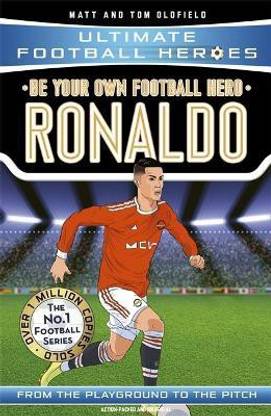 Be Your Own Football Hero: Ronaldo (Ultimate Football Heroes - the No. 1 football series)