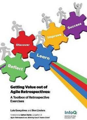 Getting Value Out of Agile Retrospectives - A Toolbox of Retrospective Exercises