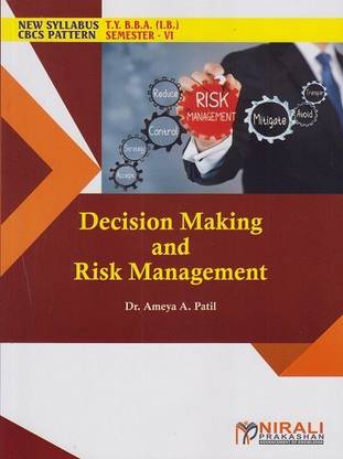DECISION MAKING AND RISK MANAGEMENT (Third Year TY BBA (IB) Semester 6)