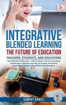 INTEGRATIVE BLENDED LEARNING - The Future of Education.