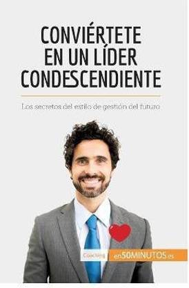 Convi?rtete en un l?der condescendiente