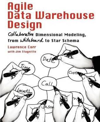 Agile Data Warehouse Design  - Collaborative Dimensional Modeling, from Whiteboard to Star Schema
