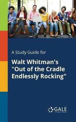 A Study Guide for Walt Whitman's "Out of the Cradle Endlessly Rocking"