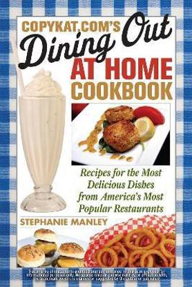 CopyKat.com's Dining Out at Home Cookbook