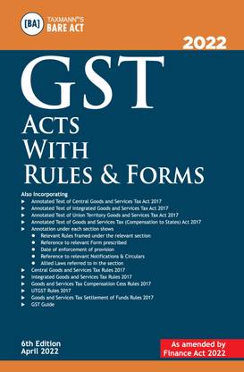 Taxmann's GST Acts with Rules & Forms – Covering Amended, Updated & Annotated text of the CGST/IGST/UGST Acts with GST Rules & GST Forms, etc. | [Finance Act 2022 Edition]