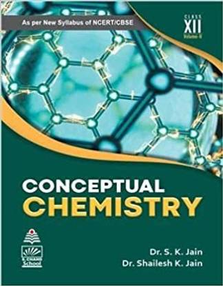Conceptual Chemistry, Vol. 2 for Class XII