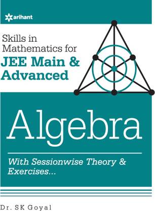 Skill in Mathematics - Algebra for JEE Main and Advanced