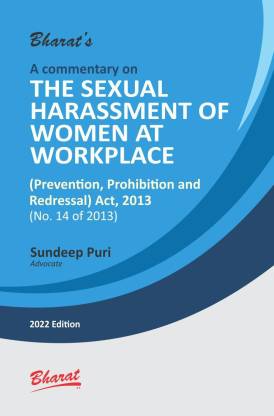 A commentary on THE SEXUAL HARASSMENT OF WOMEN AT WORKPLACE (PREVENTION, PROHIBITION AND REDRESSAL)