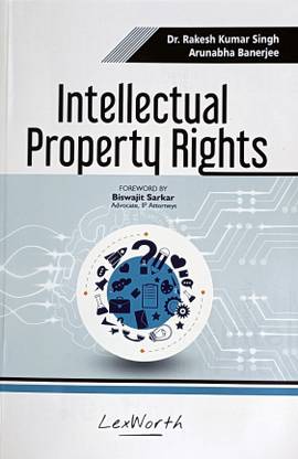 INTELLECTUAL PROPERTY RIGHTS (Useful Text Book To IPR Attorneys, Law Students, Advocates, Judges Etc.)