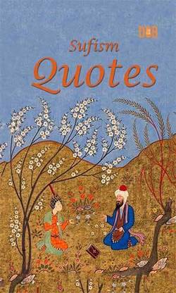 Quotes From Sufism / Sufism Quotes