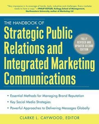 The Handbook of Strategic Public Relations and Integrated Marketing Communications, Second Edition
