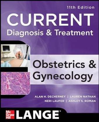 Current Diagnosis & Treatment Obstetrics & Gynecology, Eleventh Edition 11th  Edition