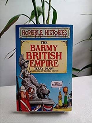 THE BARMY BRITISH EMPIRE.HORRIBLE HISTORIES