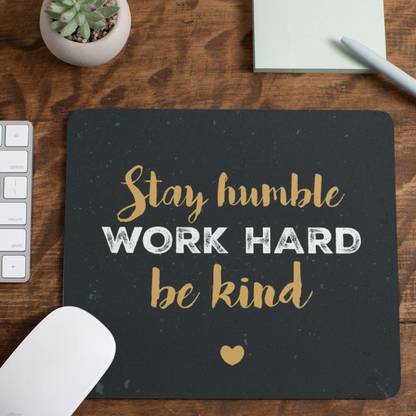 Jyoti Fashions Stay Humble Work Hard Be Kind Motivational Quotes Printed Non Slip Base Mousepad