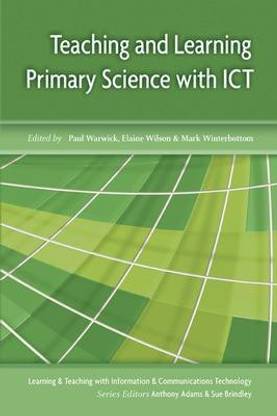 Teaching and Learning Primary Science with ICT