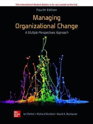 Managing Organizational Change: A Multiple Perspectives Approach ISE
