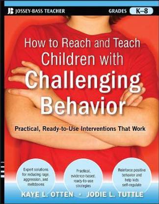 How to Reach and Teach Children with Challenging Behavior (K-8)