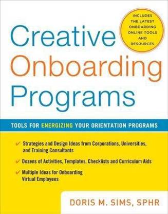 Creative Onboarding Programs: Tools for Energizing Your Orientation Program  - Tools for Energizing Your Orientation Program