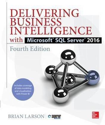 Delivering Business Intelligence with Microsoft SQL Server 2016, Fourth Edition