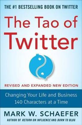 The Tao of Twitter, Revised and Expanded New Edition: Changing Your Life and Business 140 Characters at a Time