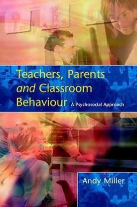 Teachers, Parents and Classroom Behaviour