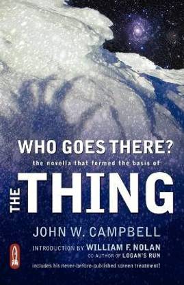 Who Goes There?  - The Novella That Formed the Basis of the Thing