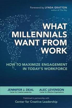 What Millennials Want from Work: How to Maximize Engagement in Today's Workforce
