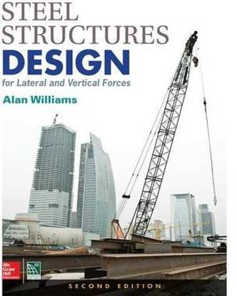 Steel Structures Design for Lateral and Vertical Forces, Second Edition