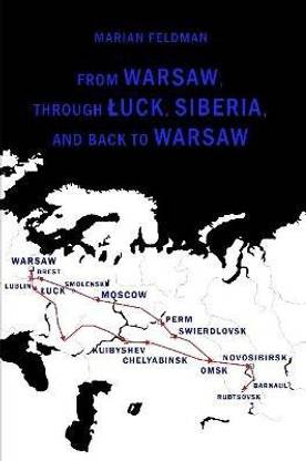 From Warsaw, Through A Uck, Siberia, and Back to Warsaw