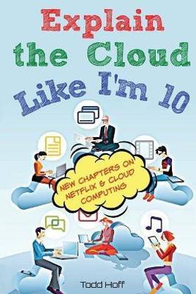 Explain the Cloud Like I'M 10