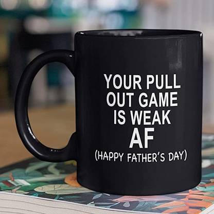 SNV Your Pull Out Game Is Weak Af, Father's Day, Coffee For Dad, Da18749 Ceramic Coffee Mug