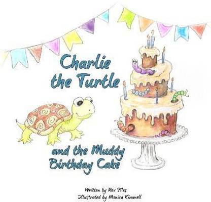 Charlie the Turtle and the Muddy Birthday Cake