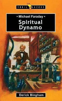 Michael Faraday: Spiritual Dynamo