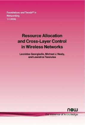 Resource Allocation and Cross Layer Control in Wireless Networks