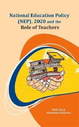 National Education Policy (NEP), 2020 and the Role of Teachers: Buy ...