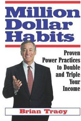 Million Dollar Habits: Proven Power Practices to Double and Triple Your Income