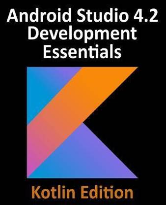 Android Studio 4.2 Development Essentials - Kotlin Edition