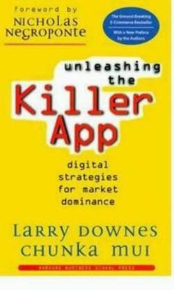 Unleashing the Killer App  - Digital Strategies for Market Dominance