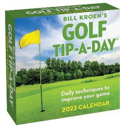 Golf Calendar 2023 Bill Kroen's Golf Tip-A-Day 2023 Calendar