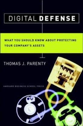 Digital Defense  - What You Should Know about Protecting Your Company's Assets