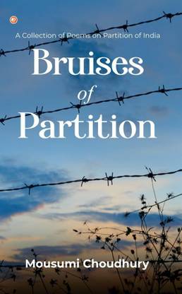 Bruises of PartitionA Collection of Poems on Partition of India.