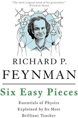 Six Easy Pieces: Essentials Of Physics Explained By Its Most Brilliant Teacher