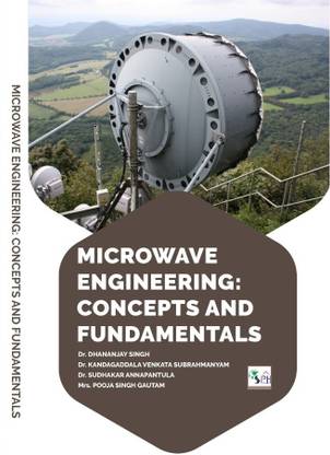 MICROWAVE ENGINEERING:
CONCEPTS AND FUNDAMENTALS