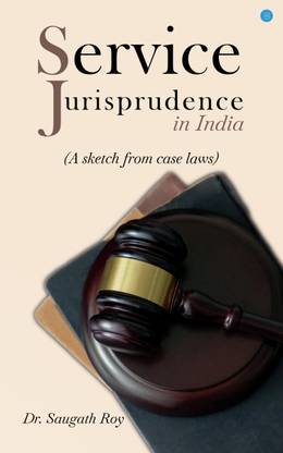 Service Jurisprudence in India (A sketch from Case Laws)